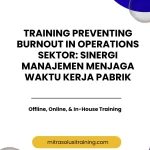 pelatihan PREVENTING BURNOUT IN OPERATIONS SEKTOR SINERGI MANAJEMEN MENJAGA WAKTU KERJA PABRIK di bali