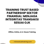 pelatihan TRUST BASED PARTNERSHIP SEKTOR FINANSIAL MENJAGA INTEGRITAS TRANSAKSI SESUAI OJK di bali