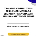 pelatihan VIRTUAL TEAM RESILIENCE MENJAGA SEMANGAT MENGHADAPI PERUBAHAN TARGET BISNIS di bali